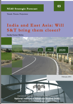 NIAS Strategic Forecast 03 / India and East Asia: Will S&T bring them closer?